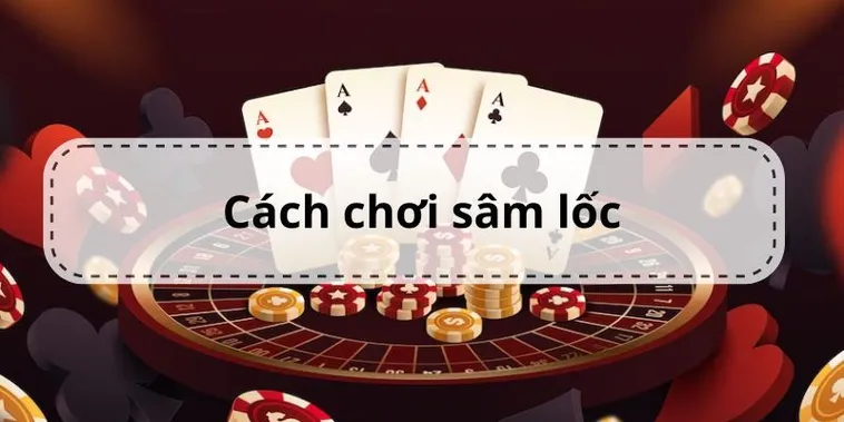 Chinh Phục Sâm Lốc Cado888 Bí Quyết Báo Sâm Và Chặn Bài Đỉnh Cao 2 Chinh Phục Sâm Lốc Cado888 Bí Quyết Báo Sâm Và Chặn Bài Đỉnh Cao